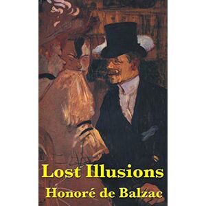 De Balzac, Honore Lost Illusions De Balzac, Honore Lost Illusions