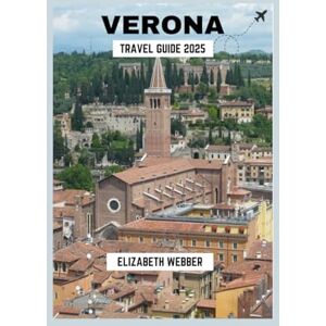 WEBBER, ELIZABETH Verona Travel Guide 2025 (Webber's Local Tips) WEBBER, ELIZABETH Verona Travel Guide 2025 (Webber's Local Tips)