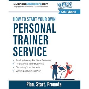 Blake, Terry Allan How to Start Your Own Personal Trainer Service Blake, Terry Allan How to Start Your Own Personal Trainer Service