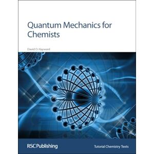 Hayward, David O Quantum Mechanics for Chemists: Volume 14 (Tutorial Chemistry Texts) Hayward, David O Quantum Mechanics for Chemists: Volume 14 (Tutorial Chemistry Texts)