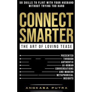 Putra, Angkasa CONNECT SMARTER — The Art of Loving Tease: 50 Skills to Flirt with Your Husband (Without Trying Too Hard), Presented Through Authentic AI–Human Conversations and Modern Metaphorical Insights. Putra, Angkasa CONNECT SMARTER — The Art of Loving Tease: 50 Skills to Flirt with Your Husband (Without Trying Too Hard), Presented Through Authentic AI–Human Conversations and Modern Metaphorical Insights.