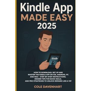DAVENHART, COLE Kindle App Made Easy 2025: How to Download,Set Up,and Master the Kindle App on iOS,Android,PC, Step-by-step Instructions,Insider Tips for Book deals, ... unlock rewards like a vip (Tech User guide) DAVENHART, COLE Kindle App Made Easy 2025: How to Download,Set Up,and Master the Kindle App on iOS,Android,PC, Step-by-step Instructions,Insider Tips for Book deals, ... unlock rewards like a vip (Tech User guide)