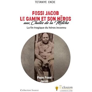 EKOE, TETANYE FOSSI JACOB LE GAMIN ET SON HERO AUX CHUTES DE LA METCHE: La fin tragique du héros inconnu EKOE, TETANYE FOSSI JACOB LE GAMIN ET SON HERO AUX CHUTES DE LA METCHE: La fin tragique du héros inconnu