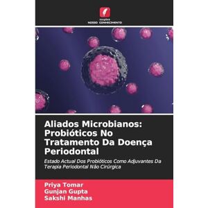 Tomar, Priya Aliados Microbianos: Probióticos No Tratamento Da Doença Periodontal Tomar, Priya Aliados Microbianos: Probióticos No Tratamento Da Doença Periodontal