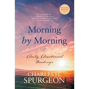 Spurgeon, Charles H. Morning by Morning: Daily Devotional Readings: 1 (Morning and Evening) Spurgeon, Charles H. Morning by Morning: Daily Devotional Readings: 1 (Morning and Evening)
