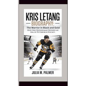 Palmer, Julia M. KRIS LETANG BIOGRAPHY: The Warrior in Black and Gold How One Defenseman Defined an Era of Pittsburgh Hockey. Palmer, Julia M. KRIS LETANG BIOGRAPHY: The Warrior in Black and Gold How One Defenseman Defined an Era of Pittsburgh Hockey.