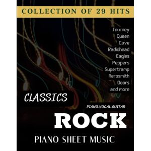 Scheihing, Derek Classic Rock Piano Sheet Music: Collection Of 29 Songs (Piano/Vocal/Guitar) Scheihing, Derek Classic Rock Piano Sheet Music: Collection Of 29 Songs (Piano/Vocal/Guitar)