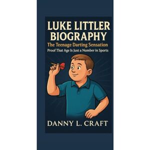 Craft LUKE LITTLER BIOGRAPHY: The Teenage Darting Sensation Proof That Age Is Just a Number in Sports Craft LUKE LITTLER BIOGRAPHY: The Teenage Darting Sensation Proof That Age Is Just a Number in Sports