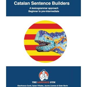 Conti, Dr Gianfranco Catalan Sentence Builders A Lexicogrammar approach: Beginner to Pre-intermediate (The Language Gym Sentence Builder Books) Conti, Dr Gianfranco Catalan Sentence Builders A Lexicogrammar approach: Beginner to Pre-intermediate (The Language Gym Sentence Builder Books)