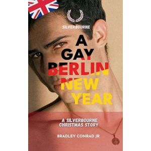 Conrad, Bradley Jr Silverbourne: A Gay Berlin New Year A Silverbourne Christmas Story (10) Conrad, Bradley Jr Silverbourne: A Gay Berlin New Year A Silverbourne Christmas Story (10)
