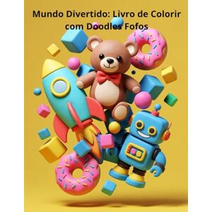 Wagner, Dr Anderson Mundo Divertido: Livro de Colorir com Doodles Fofos: Mais de 20 Desenhos de Brinquedos, Animais, Doces e Espaço Para Crianças Pequenas e Pré-Escola (2 a 6 Anos) Wagner, Dr Anderson Mundo Divertido: Livro de Colorir com Doodles Fofos: Mais de 20 Desenhos de Brinquedos, Animais, Doces e Espaço Para Crianças Pequenas e Pré-Escola (2 a 6 Anos)