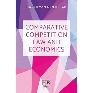 Van den Bergh, Roger J. Comparative Competition Law and Economics Van den Bergh, Roger J. Comparative Competition Law and Economics