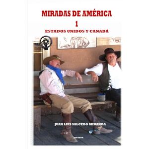 Salcedo Miranda, Juan Luis Miradas de América -1- Estados Unidos y Canadá Salcedo Miranda, Juan Luis Miradas de América -1- Estados Unidos y Canadá