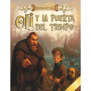 DAmico, María Barrera Oli y la Puerta del tiempo: Descubriendo civilizaciones DAmico, María Barrera Oli y la Puerta del tiempo: Descubriendo civilizaciones
