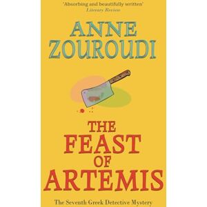Zouroudi, Anne The Feast of Artemis: The Greek Hercule Poirot returns in another atmospheric page-turner (Mysteries of the Greek Detective) Zouroudi, Anne The Feast of Artemis: The Greek Hercule Poirot returns in another atmospheric page-turner (Mysteries of the Greek Detective)