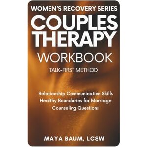 Baumatic Couples Therapy Workbook: Communication, Counseling Questions & Boundaries for Marriage and Emotionally Healthy Relationships (Self-Help Therapy for Women's Mental Health) Baumatic Couples Therapy Workbook: Communication, Counseling Questions & Boundaries for Marriage and Emotionally Healthy Relationships (Self-Help Therapy for Women's Mental Health)