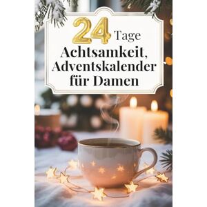 Mamaleben.de Adventskalender für Damen 24 Tage Achtsamkeit, Selfcare und kleine Rituale für Körper, Geist und Seele Mamaleben.de Adventskalender für Damen 24 Tage Achtsamkeit, Selfcare und kleine Rituale für Körper, Geist und Seele