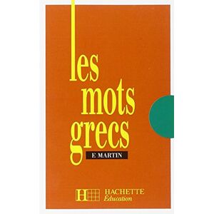 Martin, Fernand Les mots grecs 6e à 3e Livre de l'élève Edition 1990: Groupés par familles étymologiques Martin, Fernand Les mots grecs 6e à 3e Livre de l'élève Edition 1990: Groupés par familles étymologiques