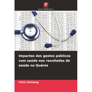 Ochieng, Chris Impactos dos gastos públicos com saúde nos resultados de saúde no Quénia Ochieng, Chris Impactos dos gastos públicos com saúde nos resultados de saúde no Quénia