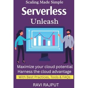 RAJPUT, RAVI Serverless Unleash: Code Without Servers Automate App Logic Fast Pay-Per-Use Explained Serverless With AWS, Azure, GCP Cloud Cost Efficiency RAJPUT, RAVI Serverless Unleash: Code Without Servers Automate App Logic Fast Pay-Per-Use Explained Serverless With AWS, Azure, GCP Cloud Cost Efficiency