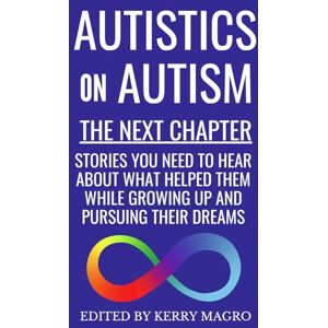 Magro, Kerry Autistics on Autism: The Next Chapter Magro, Kerry Autistics on Autism: The Next Chapter