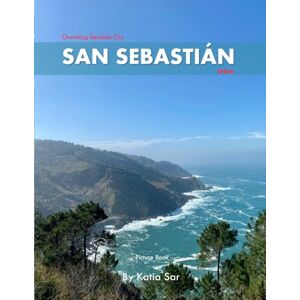 Sar, Katia San Sebastián: A Perfect Coffee Table Picture Book Travel and Tourism lovers. Sar, Katia San Sebastián: A Perfect Coffee Table Picture Book Travel and Tourism lovers.