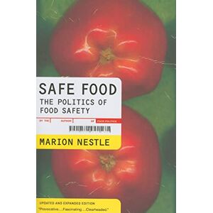 Nestle, Marion Safe Food: The Politics of Food Safety: 5 (California Studies in Food and Culture) Nestle, Marion Safe Food: The Politics of Food Safety: 5 (California Studies in Food and Culture)