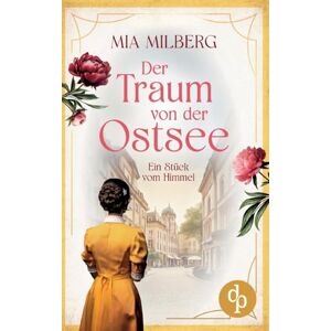 Milberg, Mia Ein Stück vom Himmel Die historische Familiensaga im 20. Jahrhundert: Die Suche nach Freiheit und Glück in einer Welt im Wandel Milberg, Mia Ein Stück vom Himmel Die historische Familiensaga im 20. Jahrhundert: Die Suche nach Freiheit und Glück in einer Welt im Wandel