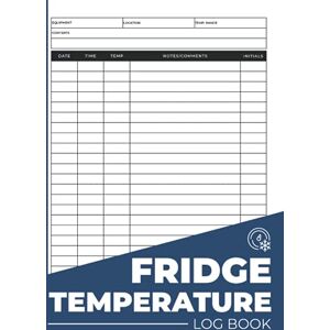 Press, Ros Orellana Fridge Temperature Log Book: Simple Large Hardcover & Hardback Fridge And Freezer Temperature Log Book For Catering Business, Restaurants & Home Date, Time, Temperature, Notes/Comments, Initials Press, Ros Orellana Fridge Temperature Log Book: Simple Large Hardcover & Hardback Fridge And Freezer Temperature Log Book For Catering Business, Restaurants & Home Date, Time, Temperature, Notes/Comments, Initials