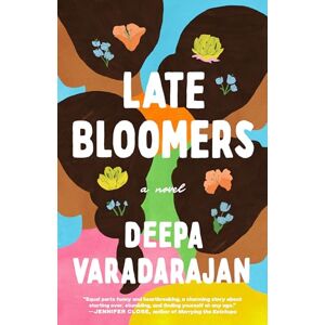 Varadarajan, Deepa Late Bloomers: A Novel Varadarajan, Deepa Late Bloomers: A Novel