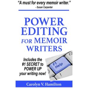 Hamilton, Carolyn V. Power Editing For Memoir Writers: Includes the #1 Secret to Power Up Your Writing now! (The Memoir to Legacy Collection) Hamilton, Carolyn V. Power Editing For Memoir Writers: Includes the #1 Secret to Power Up Your Writing now! (The Memoir to Legacy Collection)