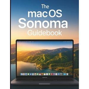 Marelli, Anthony V. The macOS Sonoma Guidebook: Step-by-Step Methods for Performance, Customization, and Professional Workflows (Essential Tech Skills and Tutorials Made Easy for Absolute Beginners) Marelli, Anthony V. The macOS Sonoma Guidebook: Step-by-Step Methods for Performance, Customization, and Professional Workflows (Essential Tech Skills and Tutorials Made Easy for Absolute Beginners)