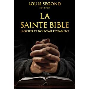 Segond, Louis La Sainte Bible : La Parole Divine Du Livre Sacré pour Une Vie Spirituelle Épanouie : Lire Bible en français Louis Segond . Segond, Louis La Sainte Bible : La Parole Divine Du Livre Sacré pour Une Vie Spirituelle Épanouie : Lire Bible en français Louis Segond .