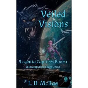 McRae, L. D. Veiled Visions: Assentia Captives Series Book 1 McRae, L. D. Veiled Visions: Assentia Captives Series Book 1