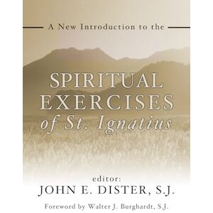 A New Introduction to the Spiritual Exercises of St. Ignatius A New Introduction to the Spiritual Exercises of St. Ignatius