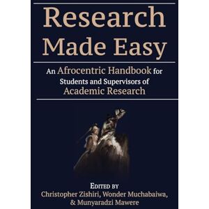 Philosophy Research Made Easy: An Afrocentric Handbook for Students and Supervisors of Academic Research Philosophy Research Made Easy: An Afrocentric Handbook for Students and Supervisors of Academic Research