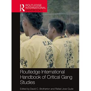 Routledge International Handbook of Critical Gang Studies (Routledge International Handbooks) Routledge International Handbook of Critical Gang Studies (Routledge International Handbooks)