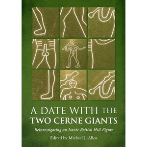 A Date with the Two Cerne Giants: Reinvestigating an Iconic British Hill Figure (The National Trust Excavations 2020) A Date with the Two Cerne Giants: Reinvestigating an Iconic British Hill Figure (The National Trust Excavations 2020)