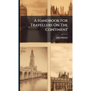 (Firm), John Murray A Handbook For Travellers On The Continent (Firm), John Murray A Handbook For Travellers On The Continent