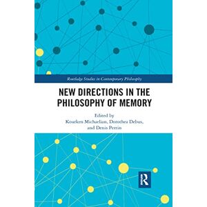New Directions in the Philosophy of Memory (Routledge Studies in Contemporary Philosophy) New Directions in the Philosophy of Memory (Routledge Studies in Contemporary Philosophy)
