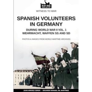 Arráez Cerdá, Juan Spanish volunteers in Germany during World War II – Vol. 1 Arráez Cerdá, Juan Spanish volunteers in Germany during World War II – Vol. 1