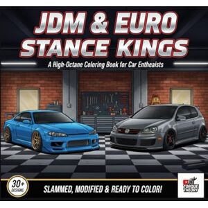 Theory, Torqu3 JDM & EURO STANCE KINGS: A Coloring Book for Stance Enthusiasts, Drift Fans, and Custom Car Lovers Theory, Torqu3 JDM & EURO STANCE KINGS: A Coloring Book for Stance Enthusiasts, Drift Fans, and Custom Car Lovers