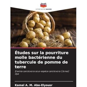 Abo-Elyousr, Kamal A M Études sur la pourriture molle bactérienne du tubercule de pomme de terre: Erwinia carotovora sous-espèce carotovora (Jones) Dye Abo-Elyousr, Kamal A M Études sur la pourriture molle bactérienne du tubercule de pomme de terre: Erwinia carotovora sous-espèce carotovora (Jones) Dye