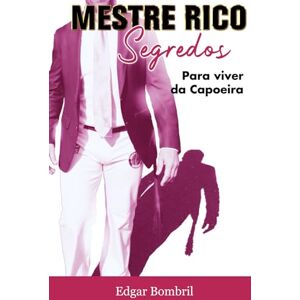 Bombril, Edgar Mestre Rico Segredos: Para viver de Capoeira Bombril, Edgar Mestre Rico Segredos: Para viver de Capoeira