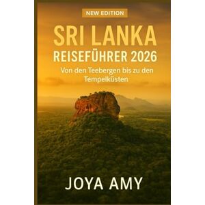 JOYA AMY SRI LANKA REISEFÜHRER 2026 JOYA AMY SRI LANKA REISEFÜHRER 2026