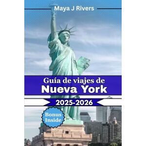 Rivers, Maya J Guía de viajes de Nueva York 2025-2026: Guía de viaje definitiva para Nueva York 2025 2026: Consejos de expertos, lugares emblemáticos, aventuras gastronómicas y tesoros ocultos para cada viajero. Rivers, Maya J Guía de viajes de Nueva York 2025-2026: Guía de viaje definitiva para Nueva York 2025 2026: Consejos de expertos, lugares emblemáticos, aventuras gastronómicas y tesoros ocultos para cada viajero.