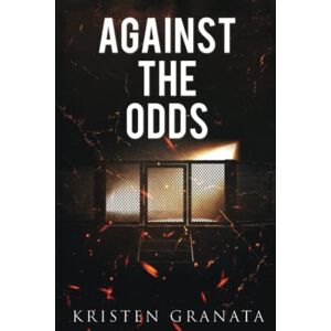 Granata, Kristen Against the Odds: Special Edition Granata, Kristen Against the Odds: Special Edition