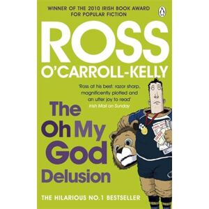 O'Carroll-Kelly, Ross The Oh My God Delusion (Ross O’Carroll-Kelly, 8) O'Carroll-Kelly, Ross The Oh My God Delusion (Ross O’Carroll-Kelly, 8)