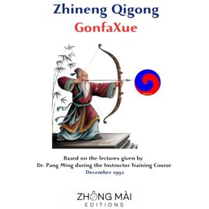 Editions, Zhong Mai Zhineng Qigong GonfaXue: How to reach the highest level with the Methods of Zhineng Qigong Editions, Zhong Mai Zhineng Qigong GonfaXue: How to reach the highest level with the Methods of Zhineng Qigong