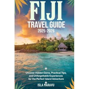 Maravu, Isla FIJI TRAVEL GUIDE 2025–2026: Uncover Hidden Gems, Practical Tips, and Unforgettable Experiences for the Perfect Island Adventure Maravu, Isla FIJI TRAVEL GUIDE 2025–2026: Uncover Hidden Gems, Practical Tips, and Unforgettable Experiences for the Perfect Island Adventure